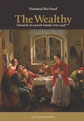 Les riches : Chronique d'une famille juive (1763-1948) - The Wealthy: Chronicle of a Jewish Family (1763-1948)