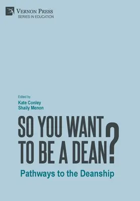 Vous voulez être doyen : les voies d'accès au décanat - So You Want to be a Dean?: Pathways to the Deanship