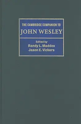 The Cambridge Companion to John Wesley (en anglais) - The Cambridge Companion to John Wesley
