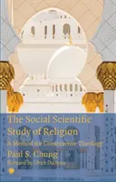 L'étude sociale scientifique de la religion : Une méthode pour une théologie constructive - The Social Scientific Study of Religion: A Method for Constructive Theology