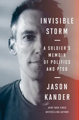 Tempête invisible : Les mémoires d'un soldat sur la politique et le TSPT - Invisible Storm: A Soldier's Memoir of Politics and Ptsd