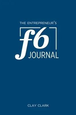 Le journal F6 de l'entrepreneur : Meta Thrive Time Journal - The Entrepreneur's F6 Journal: Meta Thrive Time Journal