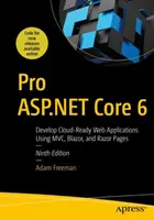 Pro ASP.NET Core 6 : Développer des applications web prêtes pour le cloud en utilisant MVC, Blazor et Razor Pages - Pro ASP.NET Core 6: Develop Cloud-Ready Web Applications Using MVC, Blazor, and Razor Pages