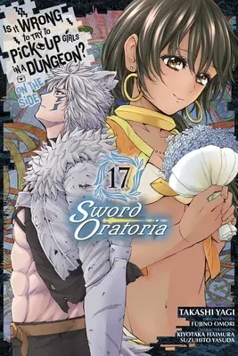 L'histoire d'un homme qui a été tué par un homme qui a été tué par un homme qui a été tué par un homme qui a été tué par un homme qui a été tué par un homme qui a été tué par un homme : Sword Oratoria, Vol. 17 (Manga) - Is It Wrong to Try to Pick Up Girls in a Dungeon? on the Side: Sword Oratoria, Vol. 17 (Manga)