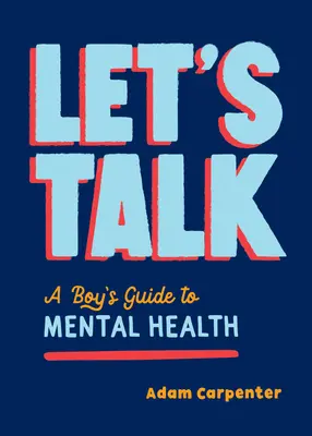 Parlons-en : Le guide du bien-être mental à l'usage des garçons - Let's Talk: A Boy's Guide to Mental Well-Being