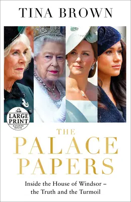 The Palace Papers : A l'intérieur de la maison de Windsor - La vérité et le tumulte - The Palace Papers: Inside the House of Windsor--The Truth and the Turmoil