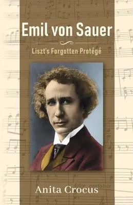 Emil von Sauer : Le protégé oublié de Liszt - Emil von Sauer: Liszt's Forgotten Protg