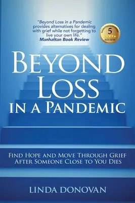 Au-delà de la perte en cas de pandémie : Trouver l'espoir et surmonter le chagrin après la mort d'un proche - Beyond Loss in a Pandemic: Find Hope and Move Through Grief After Someone Close to You Dies