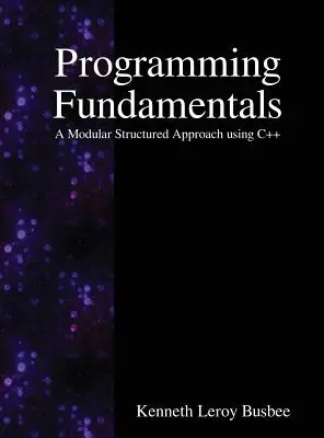 Fondamentaux de la programmation : Une approche modulaire structurée en C++ - Programming Fundamentals: A Modular Structured Approach using C++