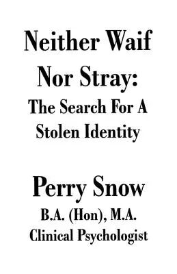 Ni Waif, ni Stray : La recherche d'une identité volée - Neither Waif Nor Stray: The Search for a Stolen Identity