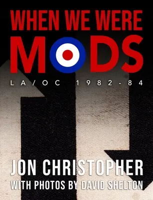 Quand nous étions mods : La/Oc 1982-84 - When We Were Mods: La/Oc 1982-84