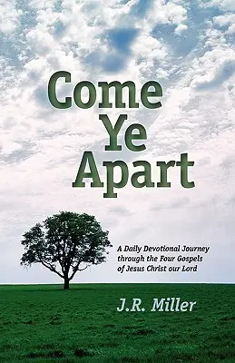 Come Ye Apart : Méditations sur les quatre évangiles - Come Ye Apart: Meditations on the Four Gospels