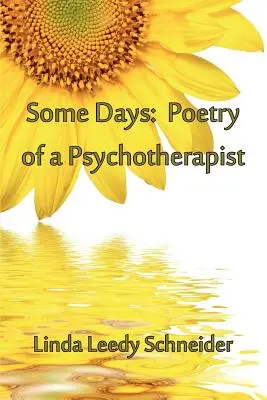 Certains jours : Poésie d'une psychothérapeute - Some Days: Poetry of a Psychotherapist