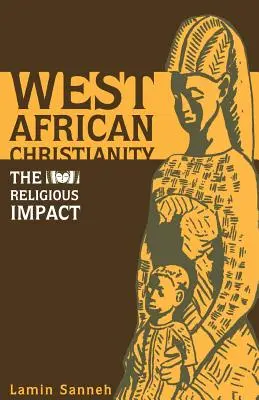Le christianisme en Afrique de l'Ouest : L'impact religieux - West African Christianity: The Religious Impact