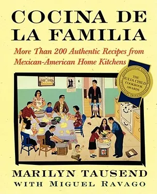 Cocina de la Familia : Plus de 200 recettes authentiques des cuisines mexicaines américaines - Cocina de la Familia: More Than 200 Authentic Recipes from Mexican-American Home Kitchens