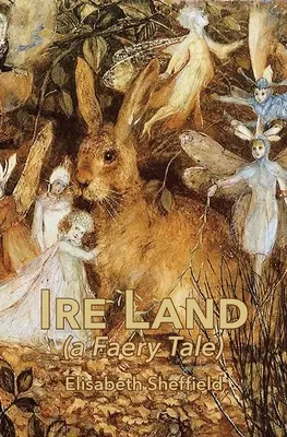 Ire Land : (un conte de fées) - Ire Land: (a Faery Tale)