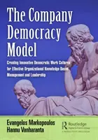 Le modèle de la démocratie d'entreprise : Créer des cultures de travail démocratiques et innovantes pour une gestion et un leadership efficaces basés sur la connaissance organisationnelle - The Company Democracy Model: Creating Innovative Democratic Work Cultures for Effective Organizational Knowledge-Based Management and Leadership