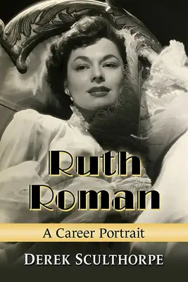 Ruth Roman : Un portrait de carrière - Ruth Roman: A Career Portrait