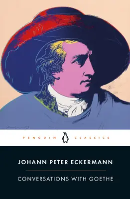 Conversations avec Goethe : Dans les dernières années de sa vie - Conversations with Goethe: In the Last Years of His Life