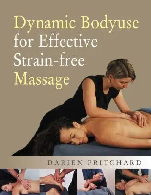 L'utilisation dynamique du corps pour un massage efficace et sans contrainte - Dynamic Bodyuse for Effective, Strain-Free Massage