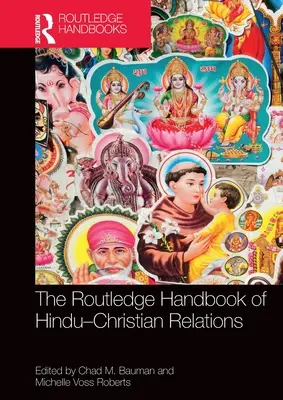 The Routledge Handbook of Hindu-Christian Relations (en anglais) - The Routledge Handbook of Hindu-Christian Relations