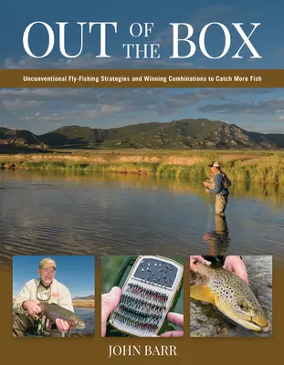 Out of the Box : Stratégies de pêche à la mouche non conventionnelles et combinaisons gagnantes pour attraper plus de poissons - Out of the Box: Unconventional Fly-Fishing Strategies and Winning Combinations to Catch More Fish