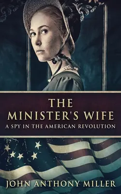 La femme du ministre : une espionne dans la révolution américaine - The Minister's Wife: A Spy In The American Revolution