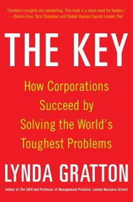 La clé : Comment les entreprises réussissent en résolvant les problèmes les plus difficiles du monde - The Key: How Corporations Succeed by Solving the World's Toughest Problems