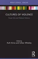 Cultures de la violence : Arts visuels et violence politique - Cultures of Violence: Visual Arts and Political Violence