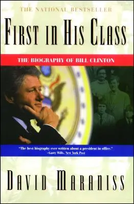 Premier de la classe : Une biographie de Bill Clinton - First in His Class: A Biography of Bill Clinton