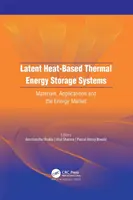 Systèmes de stockage d'énergie thermique basés sur la chaleur latente : Matériaux, applications et marché de l'énergie - Latent Heat-Based Thermal Energy Storage Systems: Materials, Applications, and the Energy Market