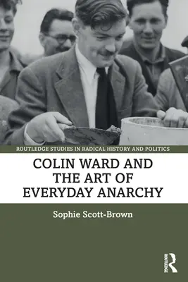 Colin Ward et l'art de l'anarchie au quotidien - Colin Ward and the Art of Everyday Anarchy