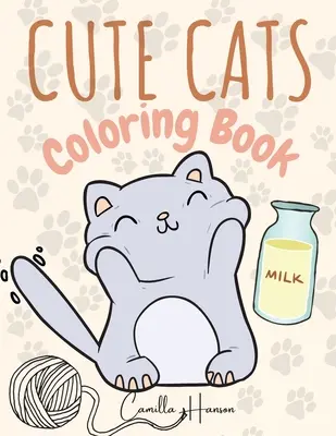 Livre de coloriage des chats mignons : Un livre de coloriage sur les chats pour les enfants Mon premier livre de chats Adorables dessins animés de chats et de chatons - Cute Cats Coloring Book: Wonderful Cats Coloring Book for Kids My First Book of Cats Adorable Cartoon Cats and Kittens