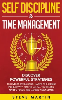 Autodiscipline et gestion du temps : Découvrez des stratégies puissantes pour développer des habitudes durables afin d'augmenter la productivité, de maîtriser la force mentale et d'améliorer la qualité de vie. - Self Discipline & Time Management: Discover Powerful Strategies to Develop Everlasting Habits to Increase Productivity, Master Mental Toughness, Ampli