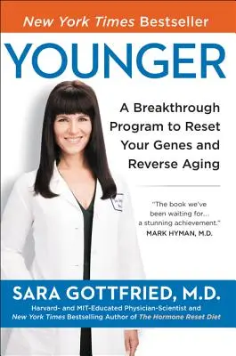 Younger : Un programme révolutionnaire pour réinitialiser vos gènes, inverser le vieillissement et revenir 10 ans en arrière - Younger: A Breakthrough Program to Reset Your Genes, Reverse Aging, and Turn Back the Clock 10 Years