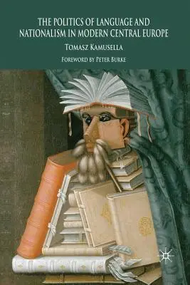 La politique de la langue et du nationalisme dans l'Europe centrale moderne - The Politics of Language and Nationalism in Modern Central Europe