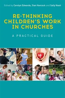 Repenser le travail des enfants dans les églises : Un guide pratique - Re-Thinking Children's Work in Churches: A Practical Guide