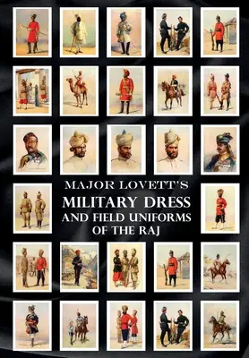 La tenue militaire et les uniformes de campagne du Raj du major Lovett - Major Lovett's Military Dress and Field Uniforms of the Raj