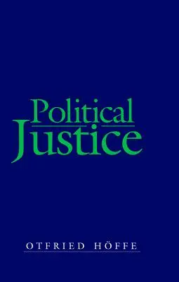 La justice politique : Fondements d'une philosophie critique du droit et de l'État - Political Justice: Foundations for a Critical Philosophy of Law and the State