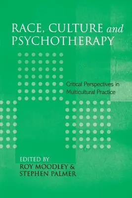 Race, culture et psychothérapie : Perspectives critiques dans la pratique multiculturelle - Race, Culture and Psychotherapy: Critical Perspectives in Multicultural Practice