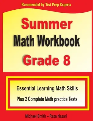 Summer Math Workbook Grade 8 : Essential Learning Math Skills Plus Two Complete Math Practice Tests - Summer Math Workbook Grade 8: Essential Learning Math Skills Plus Two Complete Math Practice Tests