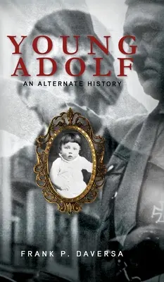 Le jeune Adolf : Une histoire alternative - Young Adolf: An Alternate History