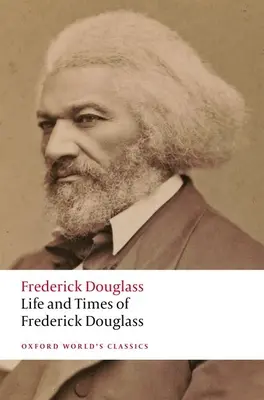 La vie et l'époque de Frederick Douglass : Écrit par lui-même - Life and Times of Frederick Douglass: Written by Himself