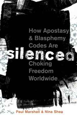 Silenced : How Apostasy and Blasphemy Codes Are Choking Freedom Worldwide (en anglais) - Silenced: How Apostasy and Blasphemy Codes Are Choking Freedom Worldwide