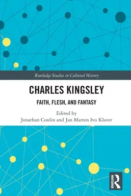 Charles Kingsley : Foi, chair et fantaisie - Charles Kingsley: Faith, Flesh, and Fantasy