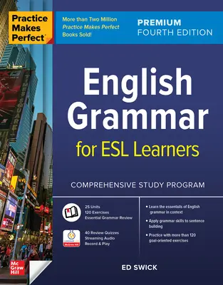 La pratique fait la perfection : Grammaire anglaise pour les apprenants ESL, quatrième édition Premium - Practice Makes Perfect: English Grammar for ESL Learners, Premium Fourth Edition