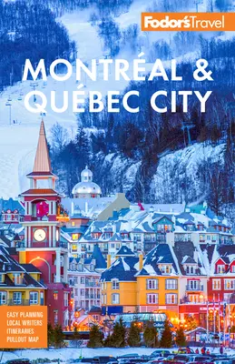 Fodor's Montral et la ville de Québec - Fodor's Montral & Qubec City