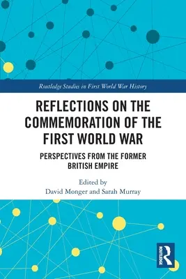 Réflexions sur la commémoration de la Première Guerre mondiale : perspectives de l'ancien Empire britannique - Reflections on the Commemoration of the First World War: Perspectives from the Former British Empire