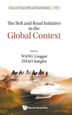 L'initiative « la Ceinture et la Route » dans le contexte mondial - The Belt and Road Initiative in the Global Context