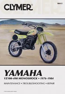 Clymer Yamaha Yz100-490 Monoshock, 1976-1984 : Service, Repair, Maintenance - Clymer Yamaha Yz100-490 Monoshock, 1976-1984: Service, Repair, Maintenance